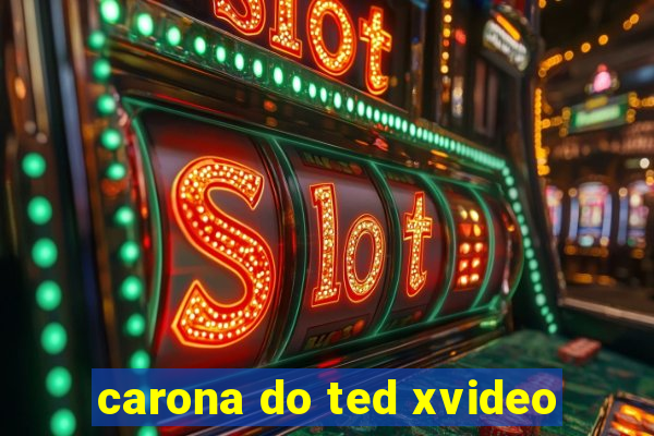 carona do ted xvideo